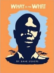 What Is the What - Dave Eggers