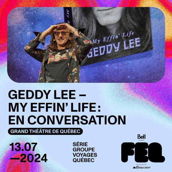 Geddy Lee's My Effin' Life In Conversation Tour Returns to Quebec this July - Tickets On Sale Now