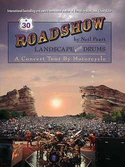 Neil Peart - Roadshow: Landscape With Drums: A Concert Tour by Motorcycle
